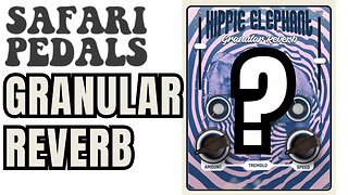 Safari Pedals Hippie Elephant QUICK LOOK | Granular Reverb Plugin Demo