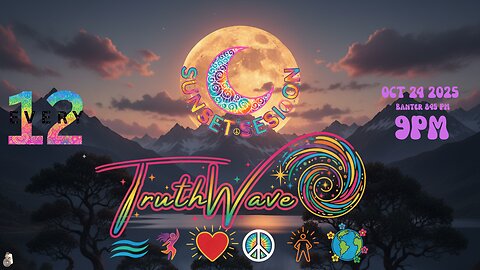 TruthWave : SunSET Energy SESSION - October 24 2025