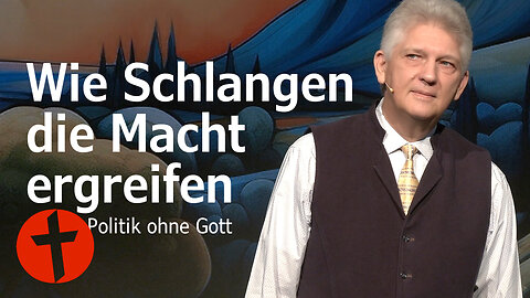 Wie Schlangen die Macht ergreifen: Politik ohne Gott | TV | Gert Hoinle
