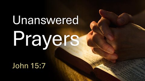 Unanswered Prayers - Pastor James Keen