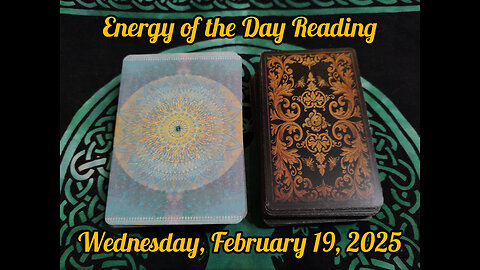 Energy of the Day Reading: Wednesday, February 19, 2025