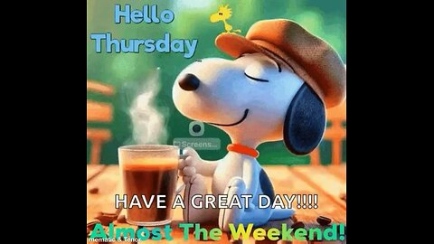 Good morning and have a great day, also Hello Thursday.