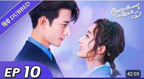 My_girlfriend_is_an_alien_2___EP_10【Hindi_Urdu_Audio】Full_episode_in_hindi___Chinese_drama