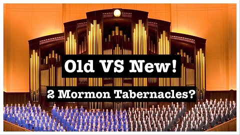Old VS New Mormon Tabernacle! There were 2?!