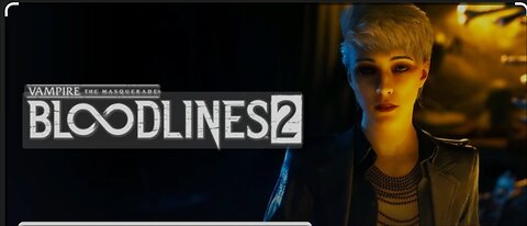 Vampire: The Masquerade - Bloodlines 2 Part 1