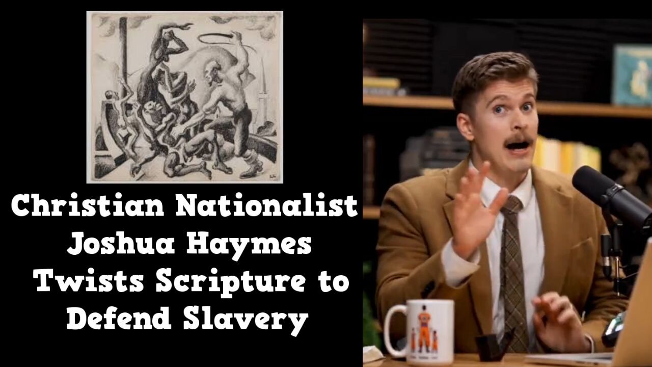 Christian Nationalist Joshua Haymes Twists Scripture to Defend Slavery
