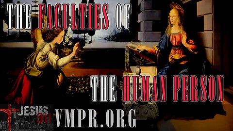 06 Oct 25, Jesus 911: What Are the Faculties of the Human Person
