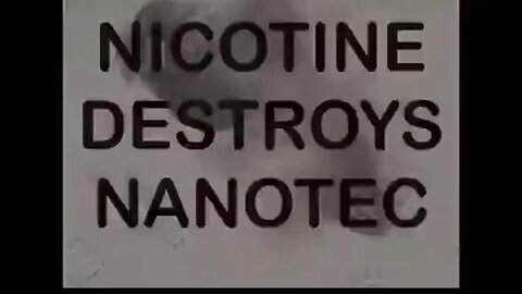 Nicotine destroys the nanotechnology
			