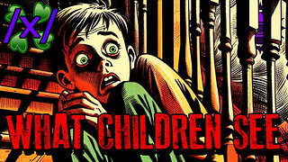 What Children See | 4chan /x/ 2011 Paranormal Greentext Stories Thread