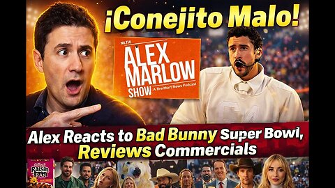 ¡Conejito Malo! Alex Reacts to Bad Bunny Super Bowl, Reviews Commercials