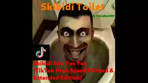 Skibidi Toilet - Skibidi Bop Yes Yes (TikTok High Speed Pitched & Extended Edition)