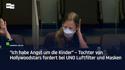 "Ich habe Angst um die Kinder" – Tochter von Hollywoodstars fordert bei UNO Luftfilter und Masken