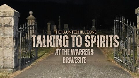 Talking To Spirits at The Warrens Grave