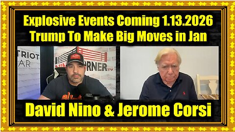 David Nino Rodriguez & Jerome Corsi- Explosive Events Coming 1.13.26 - Trump To Make Big Moves