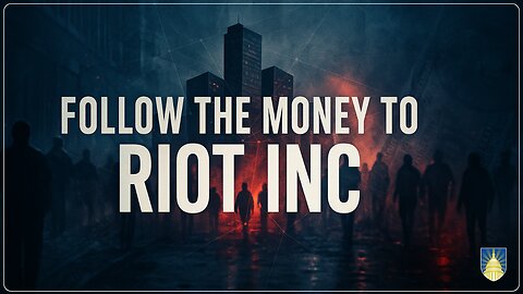 RIOT INC: Following the Money Behind America’s Chaos // Seamus Bruner & Chanel Rion