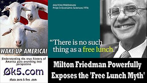 FLASHBACK: Milton Friedman Powerfully Exposes the 'Free Lunch Myth'