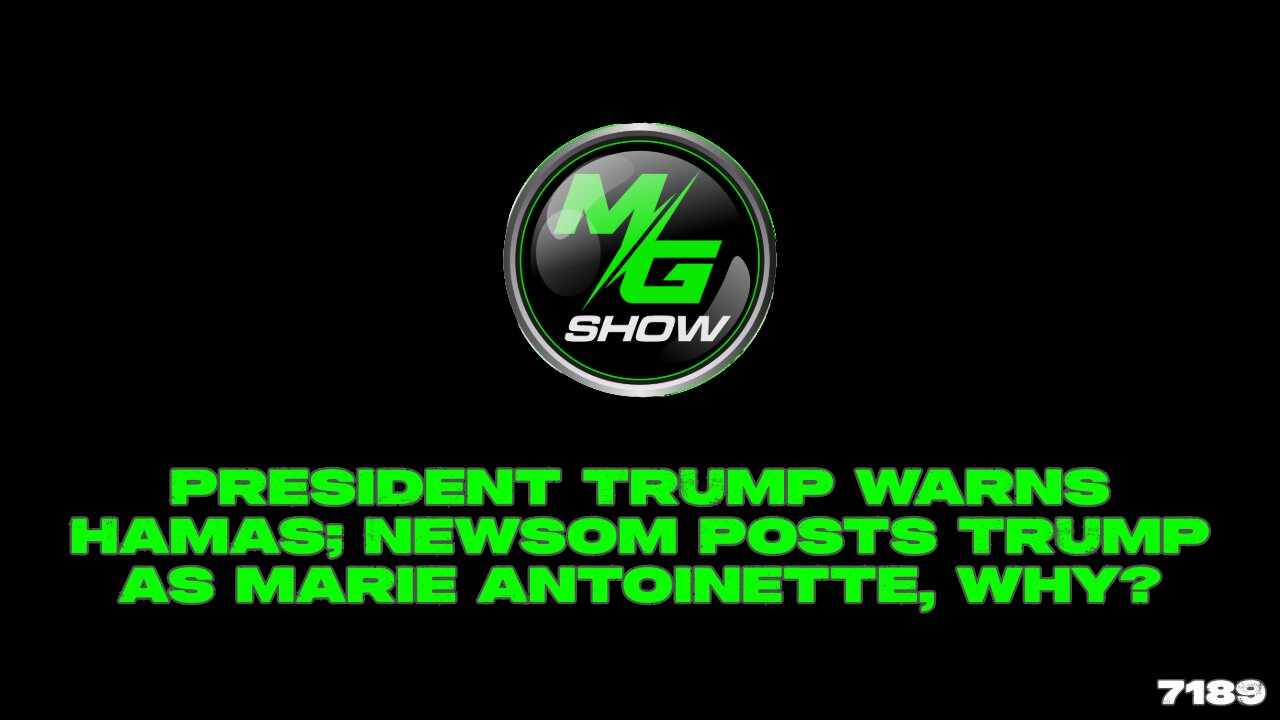 President Trump Warns Hamas; Newsom Posts Trump as Marie Antoinette, Why?