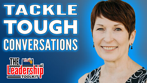 Tackle Tough Conversations. How To Be The Best Leader