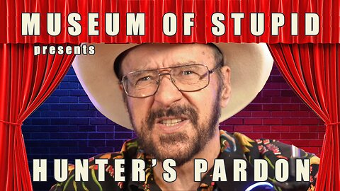 Museum of Stupid--Hunter's Pardon