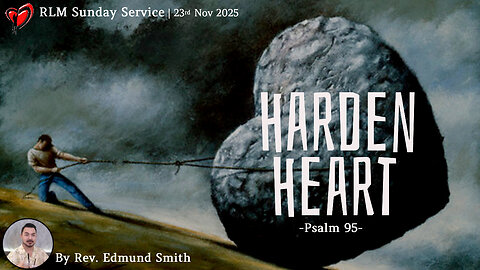 23-11-2025 | Psalm 95: Harden Heart - Rev. Edmund Smith's Sunday Sermon