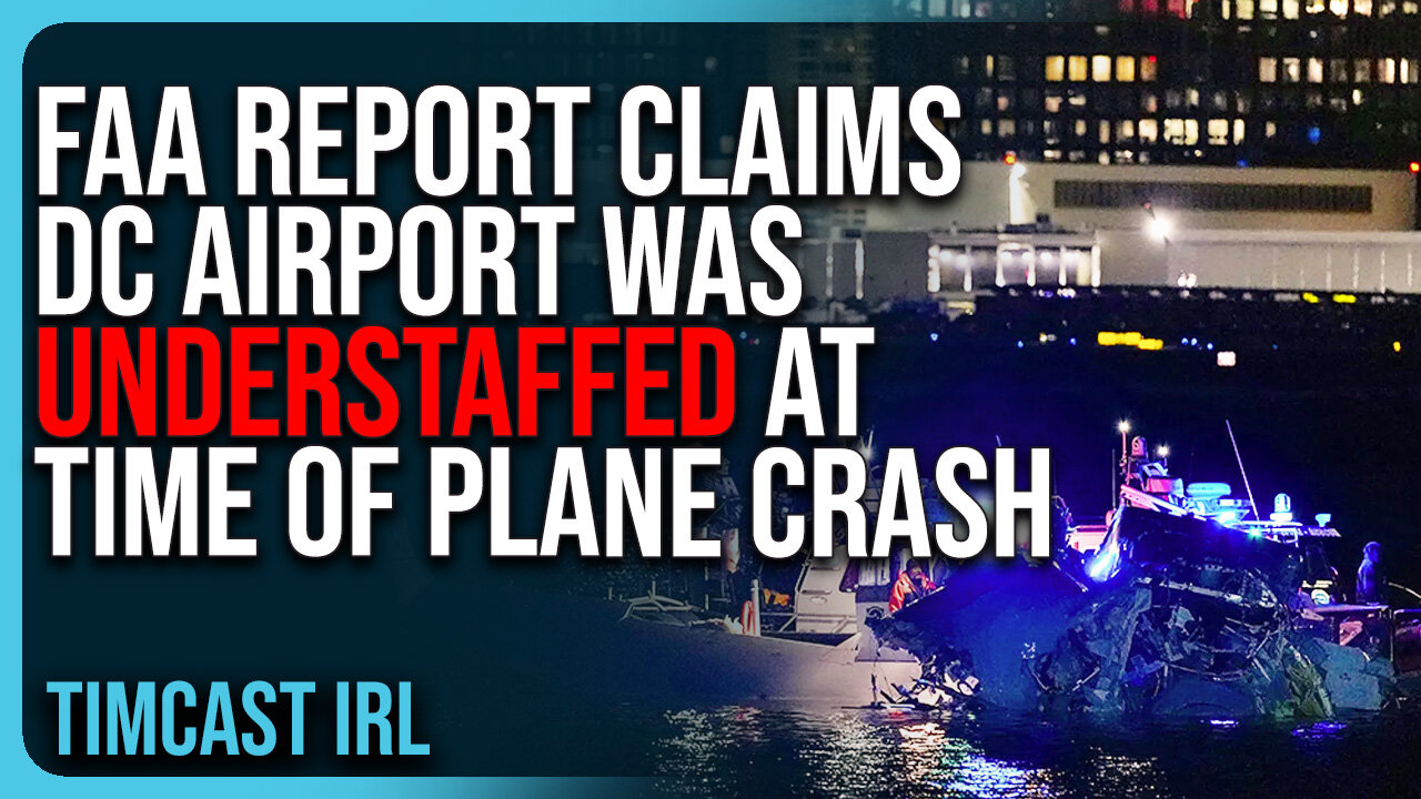 FAA Report Claims DC Airport Was UNDERSTAFFED At Time of Fatal Plane Crash, Trump Blames DEI