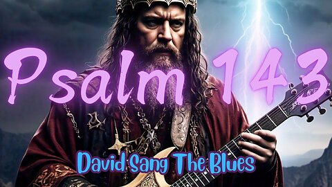 Psalm 143: Soul in the Desert Blues