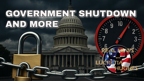 Government Shutdown And More... Real News with Lucretia Hughes
