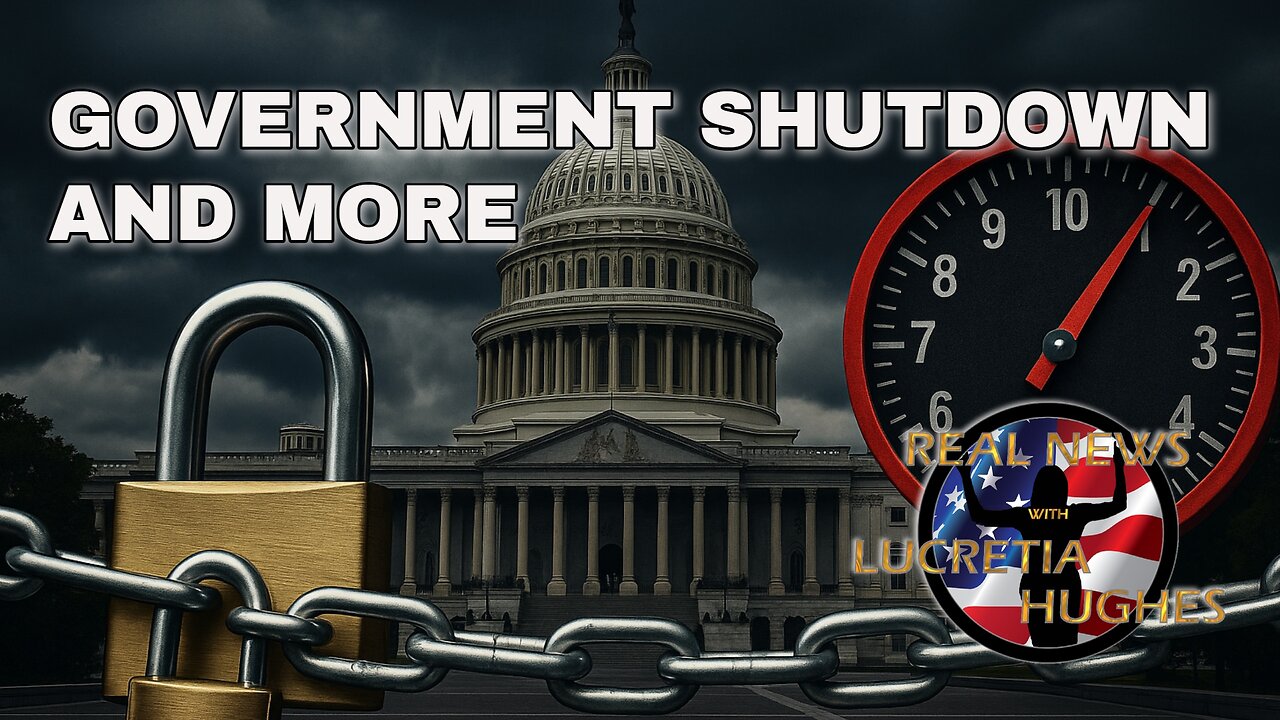 Government Shutdown And More... Real News with Lucretia Hughes