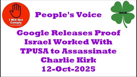 Google Releases Proof Israel Worked With TPUSA to Assassinate Charlie Kirk 12-Oct-2025