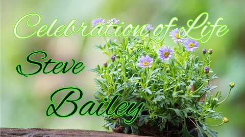 Celebration of LIfe - Steve Bailey