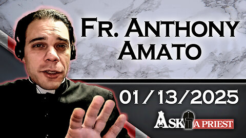 AAP Live with Fr. Anthony Amato - 1/13/25 - Can a Married Person be Friends with the Opposite Sex?