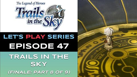 The Legend of Heroes: Trails in the Sky SC (Steam) - Ep 47/48 - Let’s Play Series - Full Gameplay