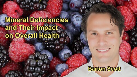 Health Issues Related to Mineral Deficiencies and Their Impact on Overall Health with Barton Scott