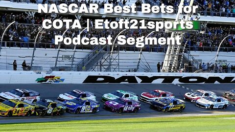 NASCAR Best Bets for COTA | Etoft21sports Podcast Segment