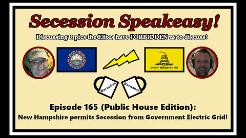 Secession Speakeasy #165 (PH Edition): NH permits Secession from Government Electric Grid!