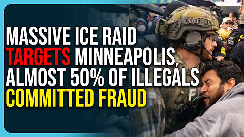 Massive ICE Raid Targets Minneapolis, Bombshell Report Almost 50% of Illegals Committed Fraud