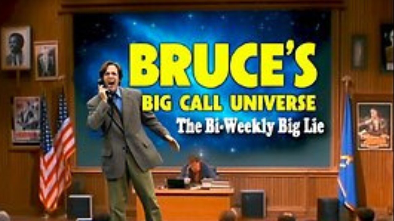 Bruce's Big Call Universe (2-18-2025)