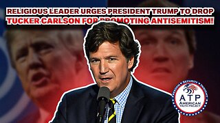 RELIGIOUS LEADER URGES PRESIDENT TRUMP TO DROP TUCKER CARLSON FOR PROMOTING ANTISEMITISM!