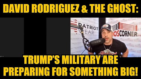 David Rodriguez & The Ghost: Trump’s Military Are Preparing For Something Big!