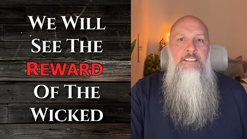 “We Will See The Reward Of The Wicked”
