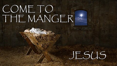 12.24.24 Come To The Manger - Jesus (Christmas Eve 2024)