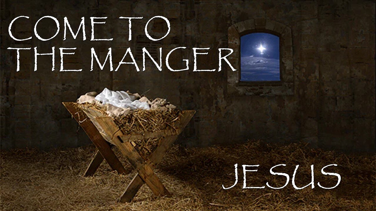 12.24.24 Come To The Manger - Jesus (Christmas Eve 2024)