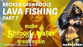 Shroud of the Avatar: Lava Fishing 101 - Part 7 (Broken Lava Pools)