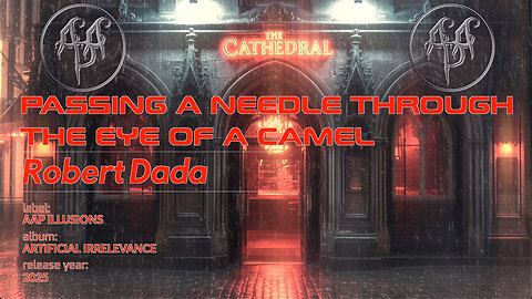 "Passing A Needle Through The Eye Of A Camel" - A music video by Robert Dada