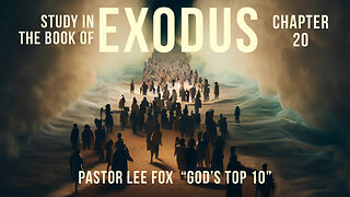 Exodus 20 - "God's Top Ten" - Pastor Lee Fox
