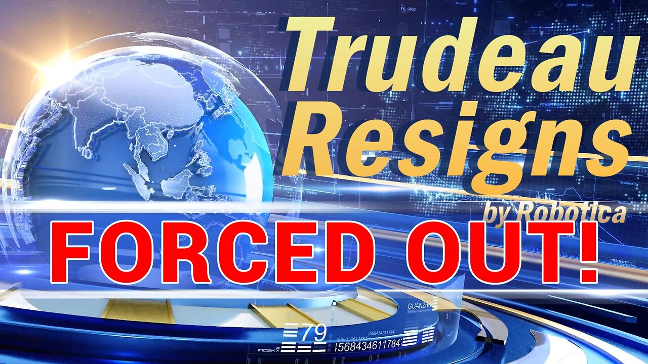 Trudeau Resigns Canadian Prime Minister Forced Out!