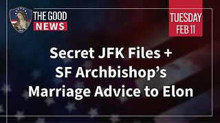 The Good News - Feb 11th 2025: Secret JFK Files, SF Archbishop’s Marriage Advice to Elon + More!