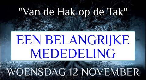 "VAN DE HAK OP DE TAK" - EEN BELANGRIJKE MEDEDELING
