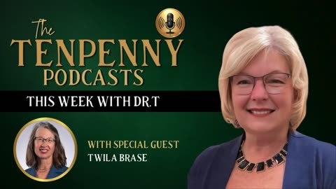 This Week with Dr.T, with special guest, Twila Brase