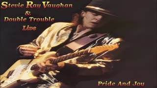 Stevie Ray Vaughan & Double Trouble - Pride And Joy (Live)
